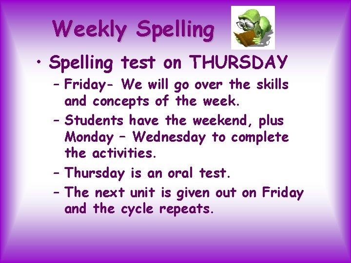 Weekly Spelling • Spelling test on THURSDAY – Friday- We will go over the