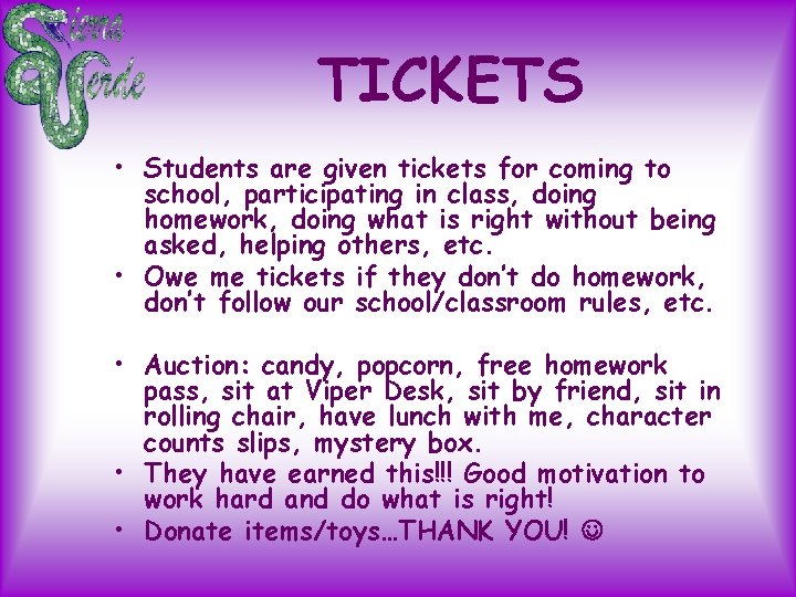 TICKETS • Students are given tickets for coming to school, participating in class, doing
