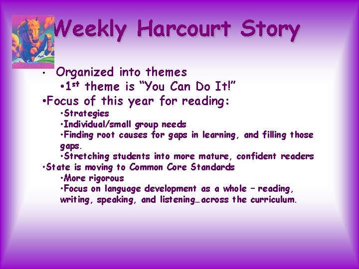Weekly Harcourt Story Organized into themes • 1 st theme is “You Can Do