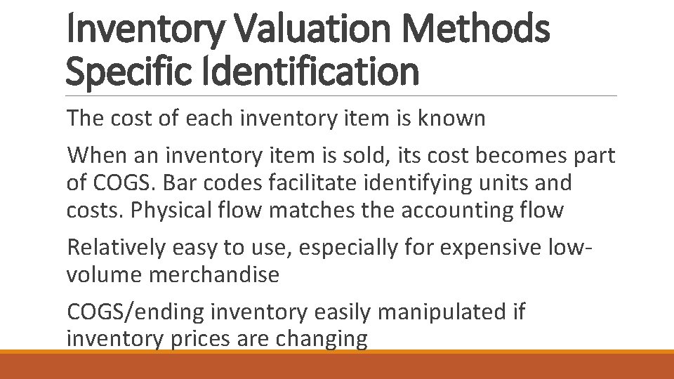 Inventory Valuation Methods Specific Identification The cost of each inventory item is known When