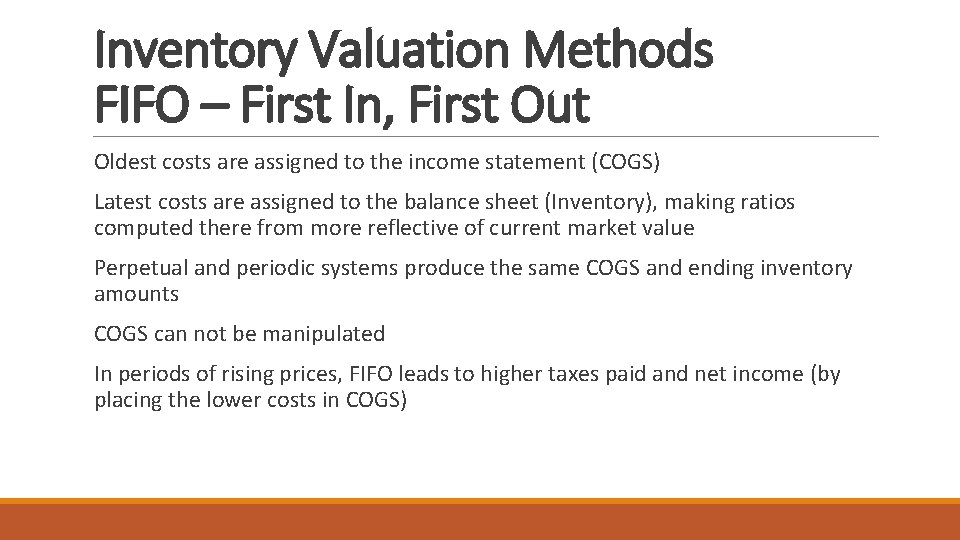 Inventory Valuation Methods FIFO – First In, First Out Oldest costs are assigned to