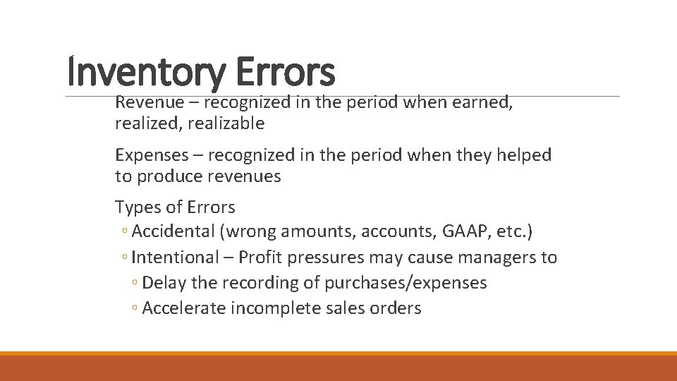 Inventory Errors Revenue – recognized in the period when earned, realizable Expenses – recognized