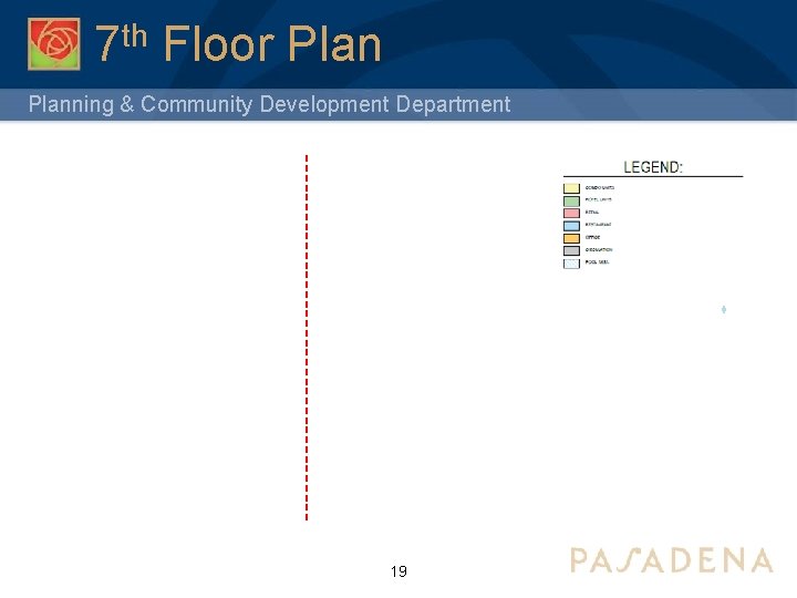 7 th Floor Planning & Community Development Department 19 