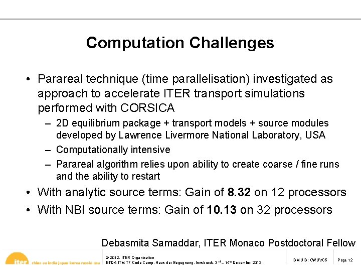 Computation Challenges • Parareal technique (time parallelisation) investigated as approach to accelerate ITER transport