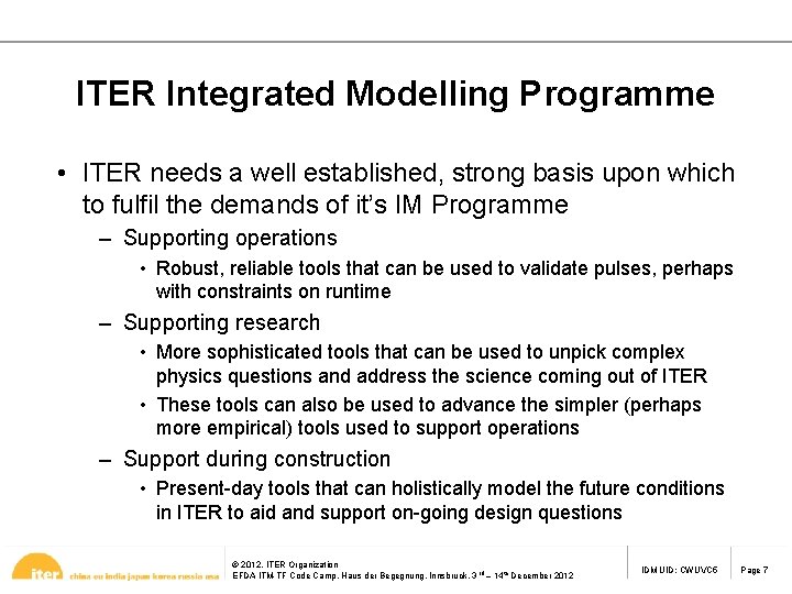 ITER Integrated Modelling Programme • ITER needs a well established, strong basis upon which