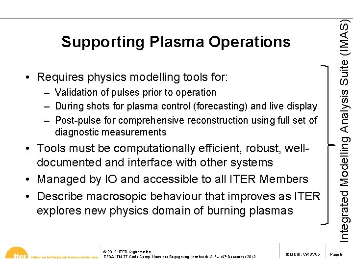  • Requires physics modelling tools for: – Validation of pulses prior to operation