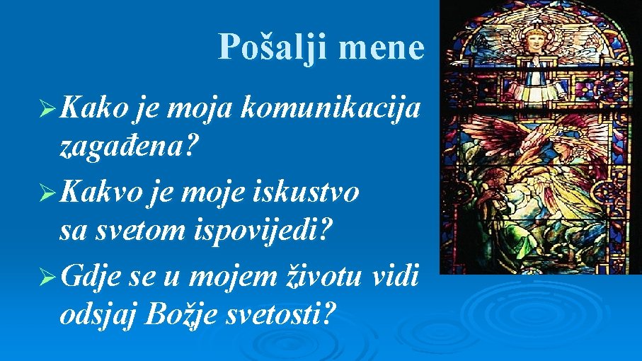 Pošalji mene Ø Kako je moja komunikacija zagađena? Ø Kakvo je moje iskustvo sa