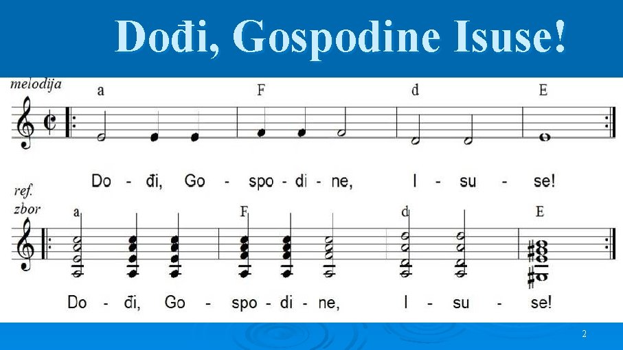 Dođi, Gospodine Isuse! 2 