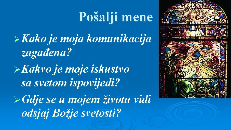 Pošalji mene Ø Kako je moja komunikacija zagađena? Ø Kakvo je moje iskustvo sa