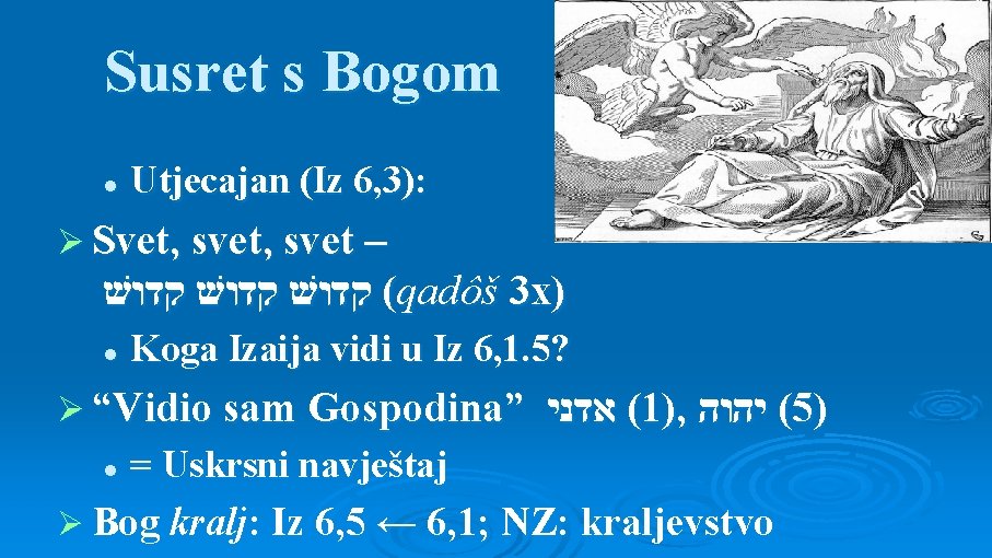 Susret s Bogom l Utjecajan (Iz 6, 3): Ø Svet, svet – ( קדושׁ