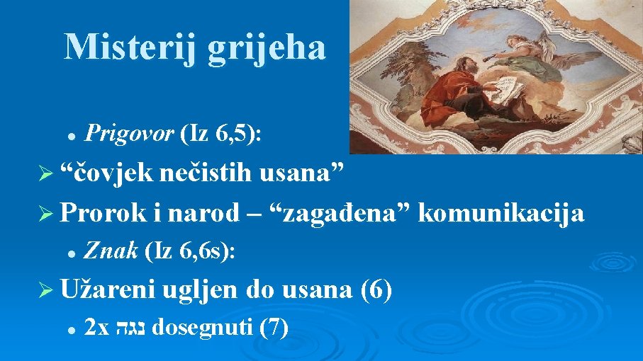Misterij grijeha l Prigovor (Iz 6, 5): Ø “čovjek nečistih usana” Ø Prorok i