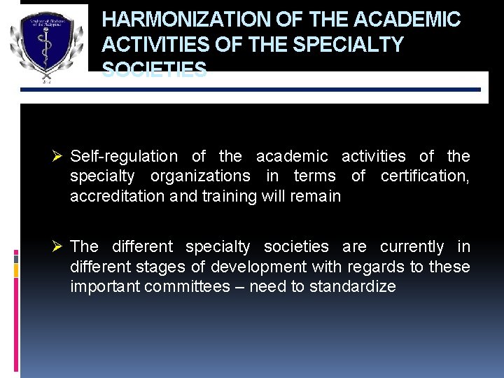 HARMONIZATION OF THE ACADEMIC ACTIVITIES OF THE SPECIALTY SOCIETIES Ø Self-regulation of the academic