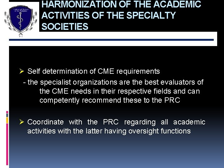 HARMONIZATION OF THE ACADEMIC ACTIVITIES OF THE SPECIALTY SOCIETIES Ø Self determination of CME