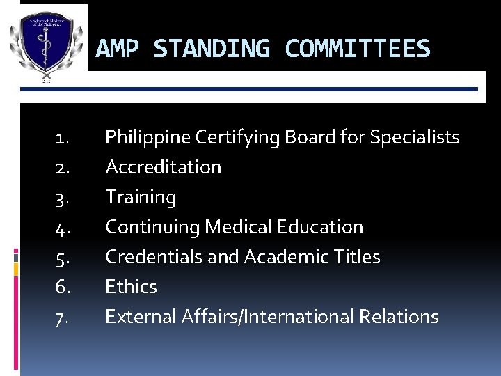 AMP STANDING COMMITTEES 1. 2. 3. 4. 5. 6. 7. Philippine Certifying Board for