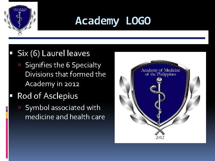 Academy LOGO Six (6) Laurel leaves Signifies the 6 Specialty Divisions that formed the