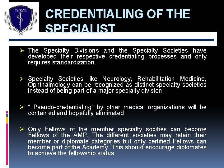 CREDENTIALING OF THE SPECIALIST Ø The Specialty Divisions and the Specialty Societies have developed