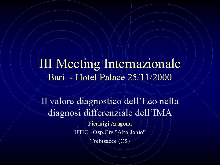 III Meeting Internazionale Bari - Hotel Palace 25/11/2000 Il valore diagnostico dell’Eco nella diagnosi