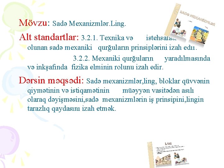 Mövzu: Sadə Mexanizmlər. Ling. Alt standartlar: 3. 2. 1. Texnika və istehsalatda istifadə olunan