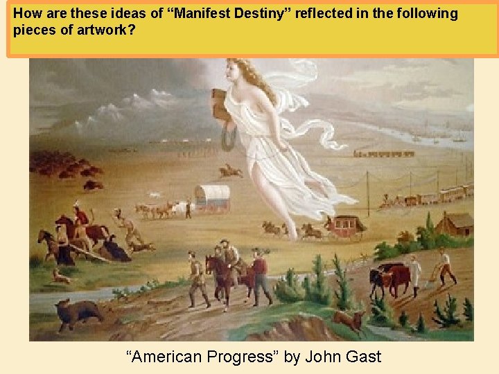 How are these ideas of “Manifest Destiny” reflected in the following pieces of artwork?