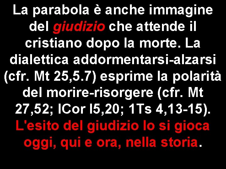 La parabola è anche immagine del giudizio che attende il cristiano dopo la morte.