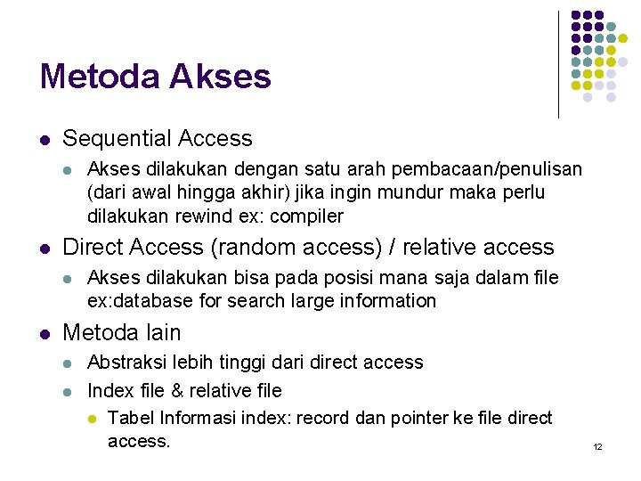 Metoda Akses l Sequential Access l l Direct Access (random access) / relative access