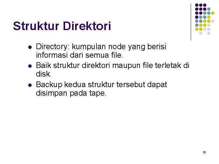 Struktur Direktori l l l Directory: kumpulan node yang berisi informasi dari semua file.