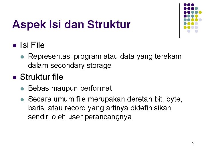 Aspek Isi dan Struktur l Isi File l l Representasi program atau data yang