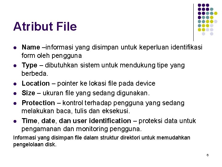 Atribut File l l l Name –informasi yang disimpan untuk keperluan identifikasi form oleh