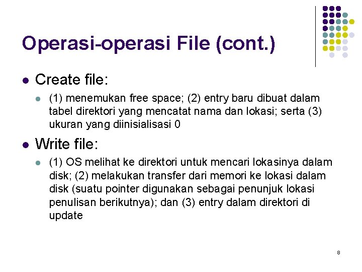 Operasi-operasi File (cont. ) l Create file: l l (1) menemukan free space; (2)