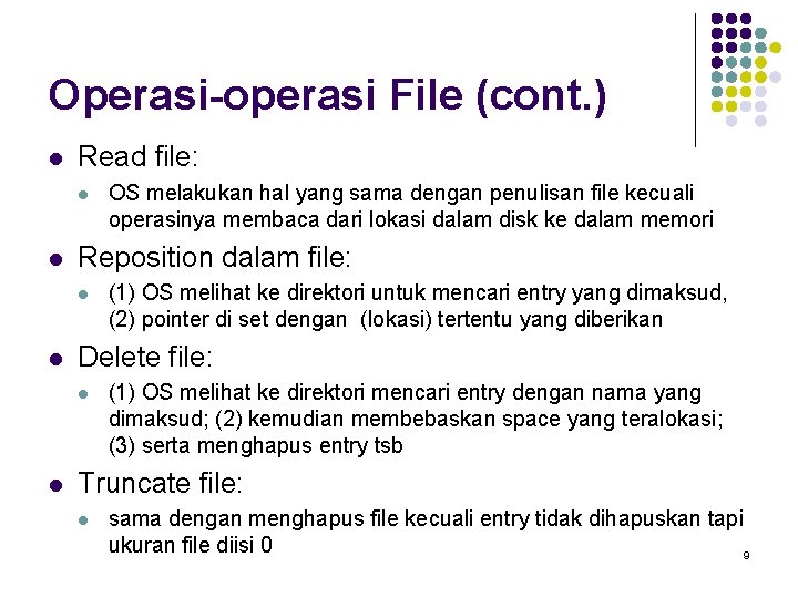 Operasi-operasi File (cont. ) l Read file: l l Reposition dalam file: l l
