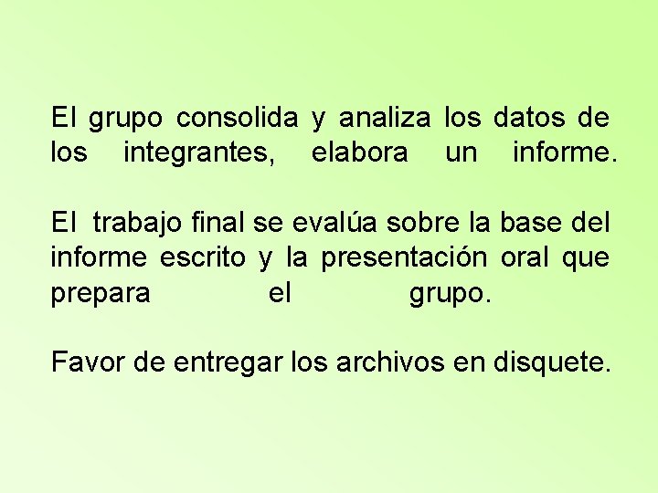 El grupo consolida y analiza los datos de los integrantes, elabora un informe. El