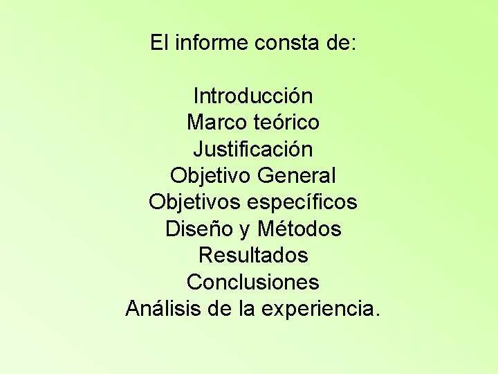 El informe consta de: Introducción Marco teórico Justificación Objetivo General Objetivos específicos Diseño y