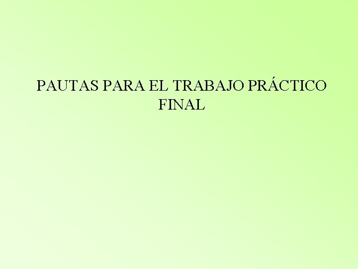 PAUTAS PARA EL TRABAJO PRÁCTICO FINAL 