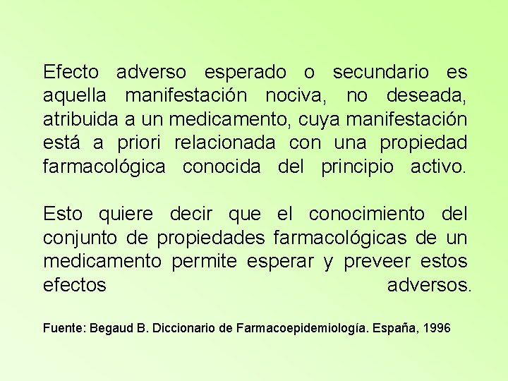 Efecto adverso esperado o secundario es aquella manifestación nociva, no deseada, atribuida a un