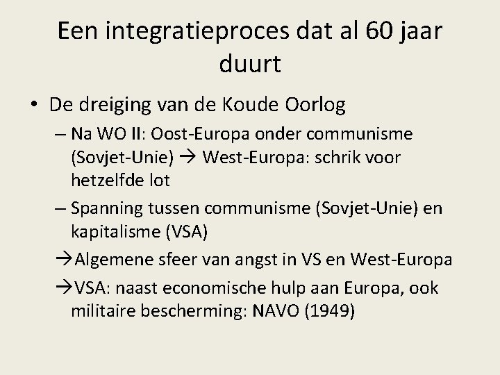 Een integratieproces dat al 60 jaar duurt • De dreiging van de Koude Oorlog