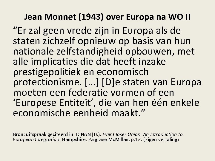 Jean Monnet (1943) over Europa na WO II “Er zal geen vrede zijn in