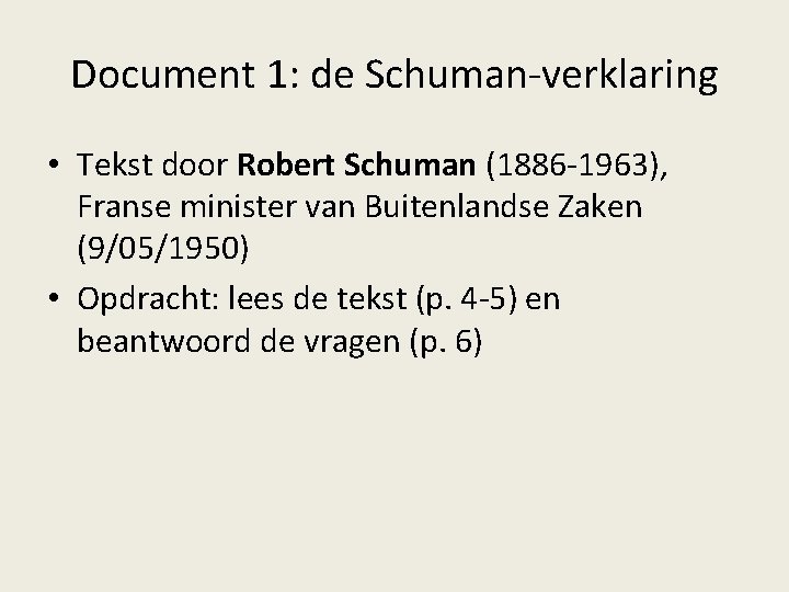 Document 1: de Schuman-verklaring • Tekst door Robert Schuman (1886 -1963), Franse minister van