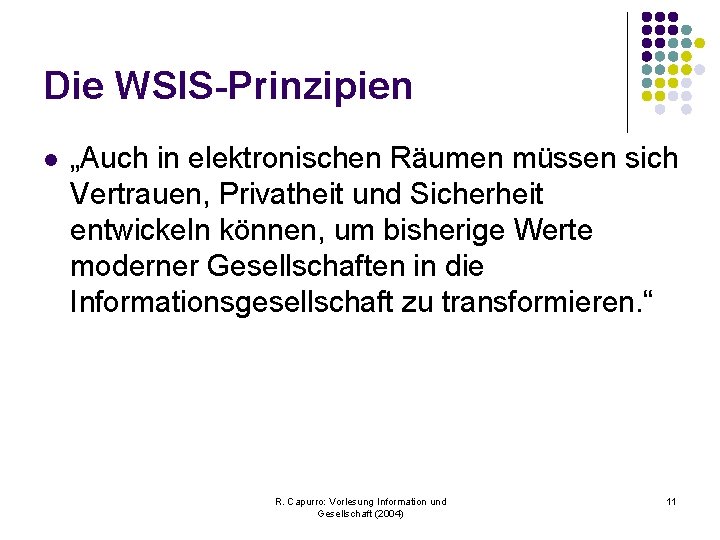 Die WSIS-Prinzipien l „Auch in elektronischen Räumen müssen sich Vertrauen, Privatheit und Sicherheit entwickeln