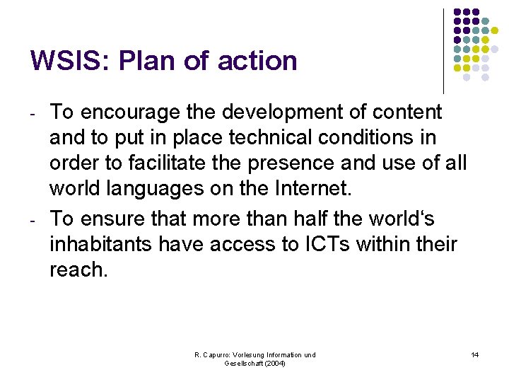 WSIS: Plan of action - - To encourage the development of content and to