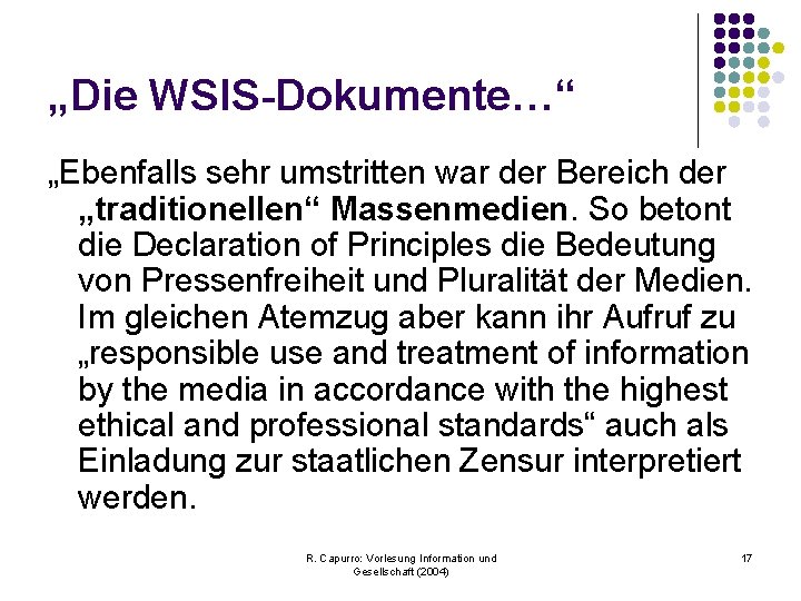 „Die WSIS-Dokumente…“ „Ebenfalls sehr umstritten war der Bereich der „traditionellen“ Massenmedien. So betont die