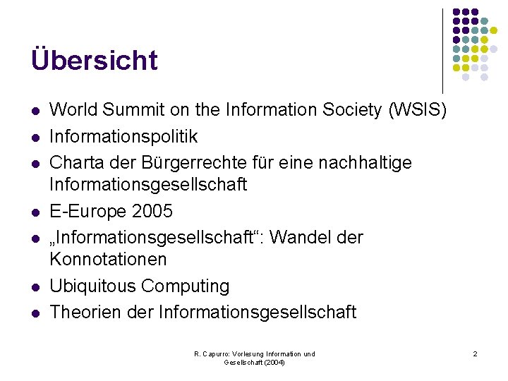 Übersicht l l l l World Summit on the Information Society (WSIS) Informationspolitik Charta