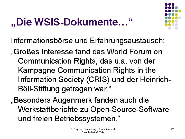 „Die WSIS-Dokumente…“ Informationsbörse und Erfahrungsaustausch: „Großes Interesse fand das World Forum on Communication Rights,