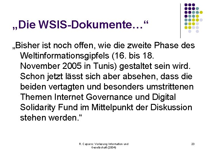 „Die WSIS-Dokumente…“ „Bisher ist noch offen, wie die zweite Phase des Weltinformationsgipfels (16. bis