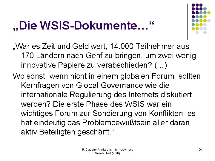 „Die WSIS-Dokumente…“ „War es Zeit und Geld wert, 14. 000 Teilnehmer aus 170 Ländern