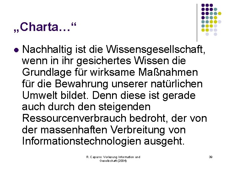 „Charta…“ l Nachhaltig ist die Wissensgesellschaft, wenn in ihr gesichertes Wissen die Grundlage für