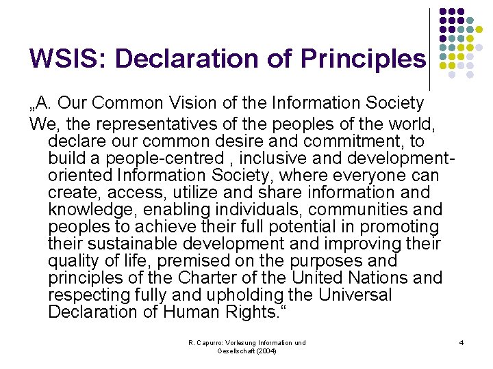 WSIS: Declaration of Principles „A. Our Common Vision of the Information Society We, the