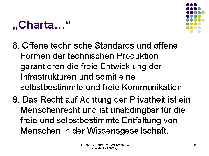 „Charta…“ 8. Offene technische Standards und offene Formen der technischen Produktion garantieren die freie