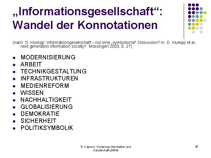 „Informationsgesellschaft“: Wandel der Konnotationen (nach: D. Klumpp: Informationsgesellschaft – nur eine „symbolische“ Diskussion? In: