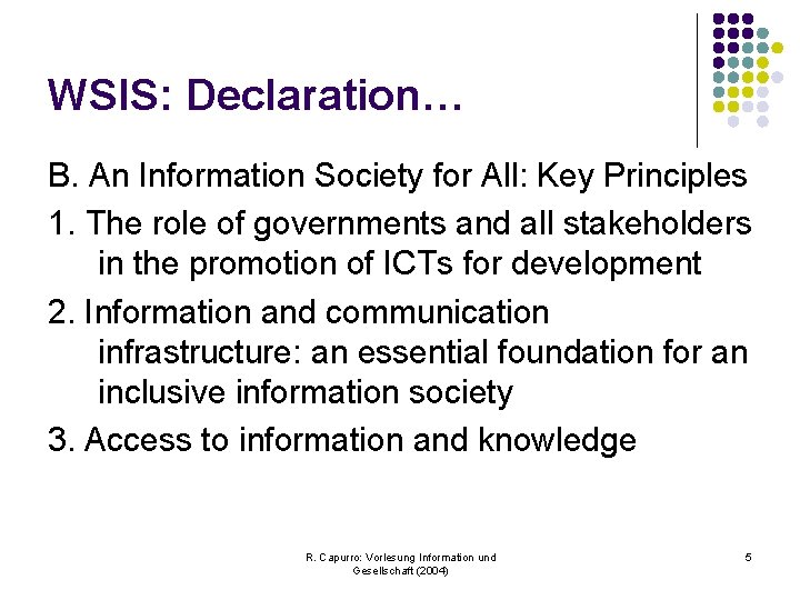 WSIS: Declaration… B. An Information Society for All: Key Principles 1. The role of