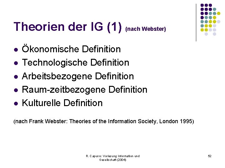 Theorien der IG (1) (nach Webster) l l l Ökonomische Definition Technologische Definition Arbeitsbezogene
